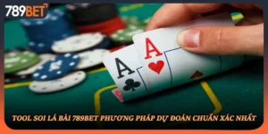 Tool Soi Lá Bài 789BET Phương Pháp Dự Đoán Chuẩn Xác Nhất